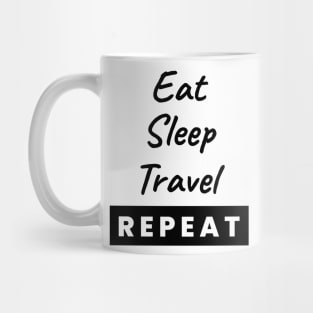 Eat Sleep Travel Repeat Text Mug